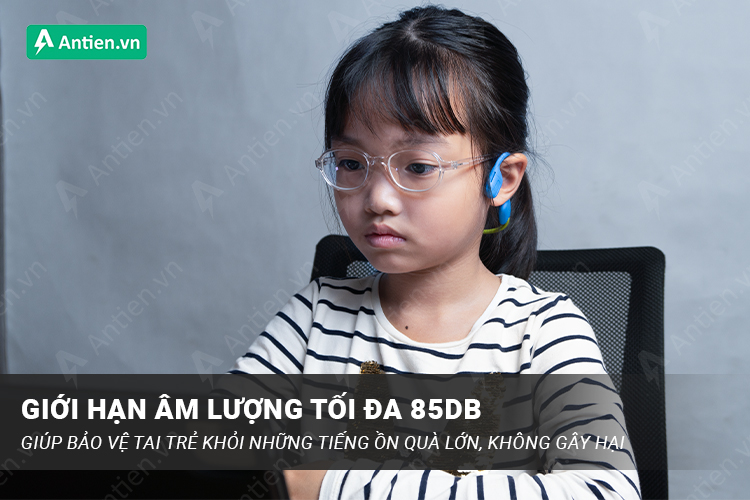 Giới hạn âm lượng mức 85dB giúp bảo vệ màng nhĩ của trẻ khỏi những tiếng ồn gây hại