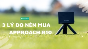 Top 3 lí do nên mua APPROACH R10