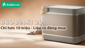 Vì sao B&O Beolit 20 là một chiếc loa đáng mua nhất hiện nay trong tầm giá hơn 10 triệu đồng.