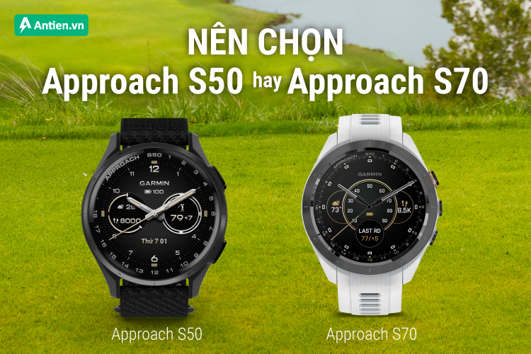 Approach S50 và S70 đều là siêu phẩm hỗ trợ golf đỉnh cao, nhưng mỗi dòng lại có những thế mạnh riêng