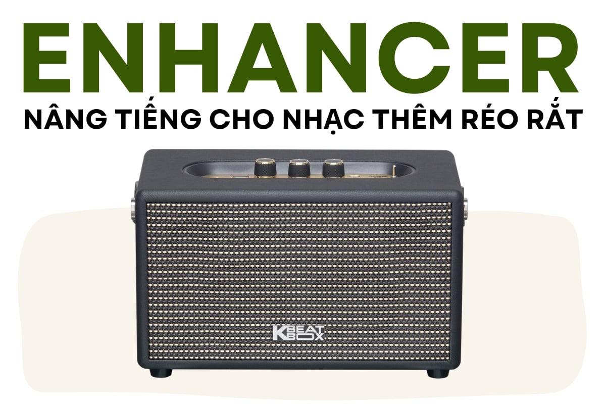 Công nghệ ENHANCER giúp âm thanh rõ nét và giàu chi tiết hơn
