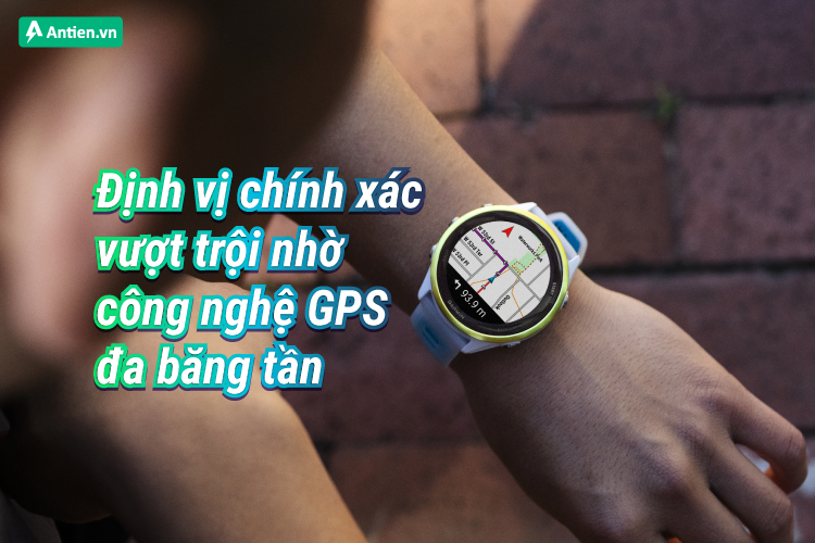 Công nghệ GPS đa băng tần giúp bạn bắt chuẩn vị trí, dù ở bất kỳ đâu