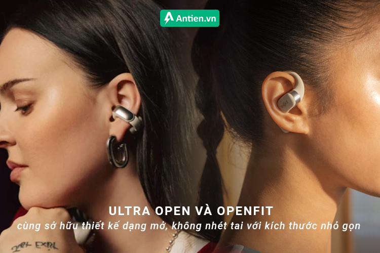 Thiết kế tai mở trên Ultra Open và Openfit đem lại sự thoải mái tối đa, vừa nghe nhạc vừa kết nối thế giới
