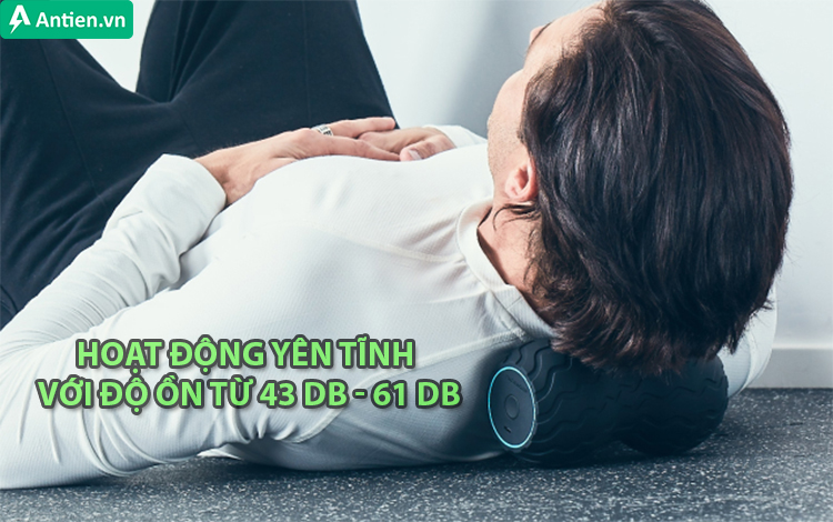 Độ ồn thấp giúp máy hoạt động yên tĩnh, không gây khó chịu, chói tai khi sử dụng