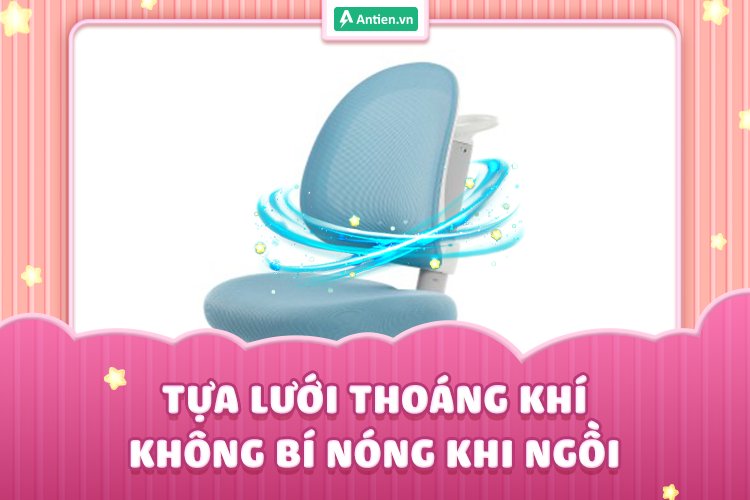 Tựa lưng và đệm ngồi ghế thoáng khí giúp trẻ ngồi lâu không thấy khó chịu
