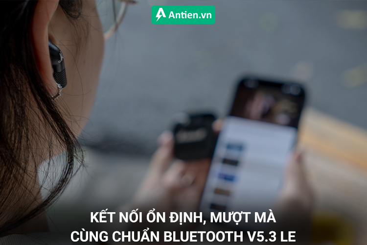 Kết nối ổn định với chuẩn Bluetooth V5.3