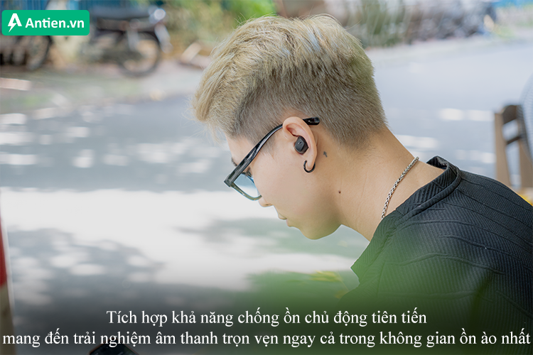 Đánh bay tạp âm cùng khả năng chống ồn mạnh mẽ