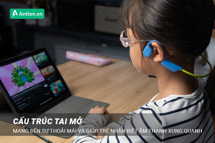 Cấu trúc tai mở mang lại một trải nghiệm đeo thoải mái và an toàn