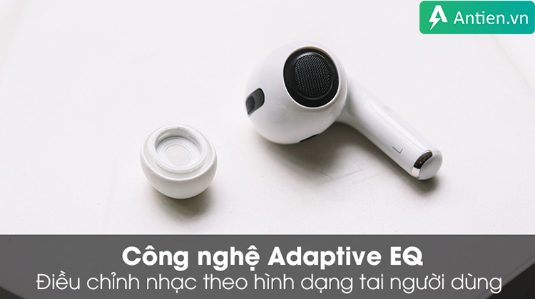 Công nghệ Adaptive EQ cho khả năng tận hưởng âm nhạc tốt hơn