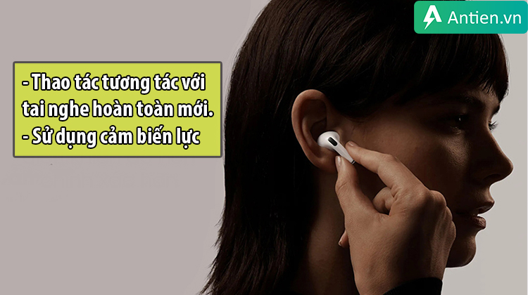 Thao tác với tai nghe AirPods hoàn toàn mới, tính năng được cải thiện