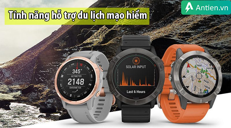 Garmin Fenix 6 hỗ trợ du lịch mạo hiểm