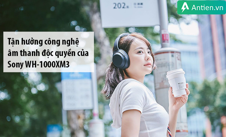 Tận hưởng công nghệ âm thanh độc quyền của Sony