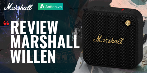 Review Marshall Willen: Loa nhỏ nhất, công nghệ cực chất