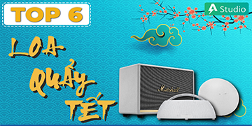 Tết này, Thư Giãn Thoải Mái Cùng Top Loa Cực Hot